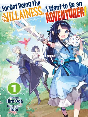 cover image of Forget Being the Villainess, I Want to Be an Adventurer!, Volume 1